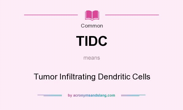 What does TIDC mean? It stands for Tumor Infiltrating Dendritic Cells