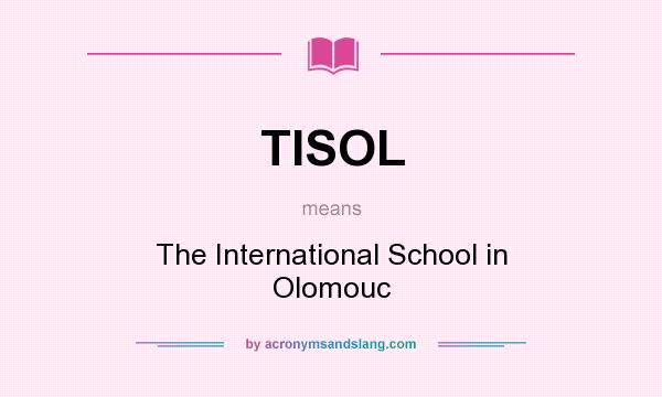 What does TISOL mean? It stands for The International School in Olomouc