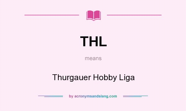 What does THL mean? It stands for Thurgauer Hobby Liga