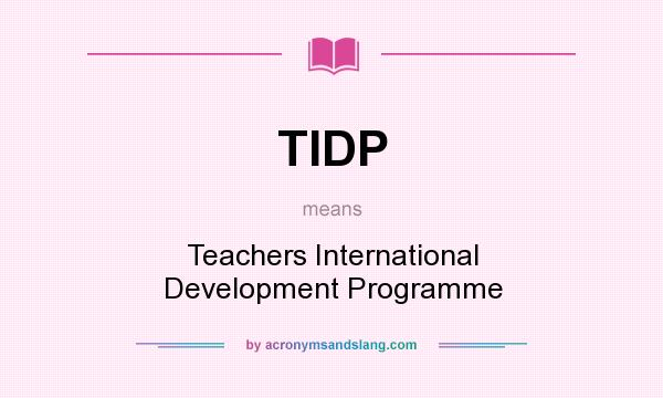 What does TIDP mean? It stands for Teachers International Development Programme