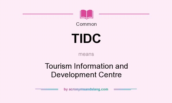 What does TIDC mean? It stands for Tourism Information and Development Centre