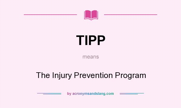 What does TIPP mean? It stands for The Injury Prevention Program