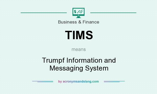 What does TIMS mean? It stands for Trumpf Information and Messaging System
