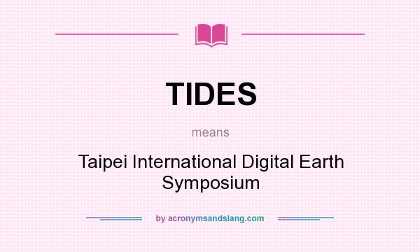 What does TIDES mean? It stands for Taipei International Digital Earth Symposium