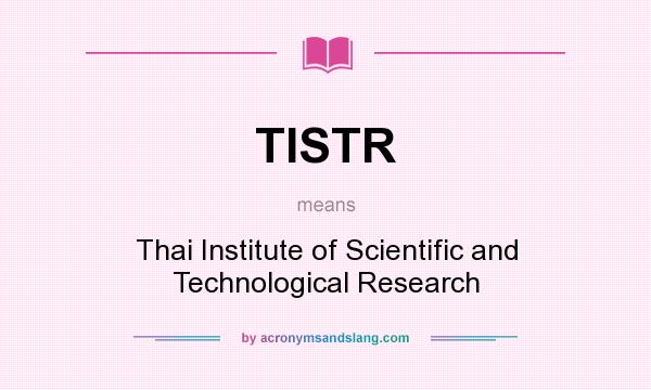 What does TISTR mean? It stands for Thai Institute of Scientific and Technological Research