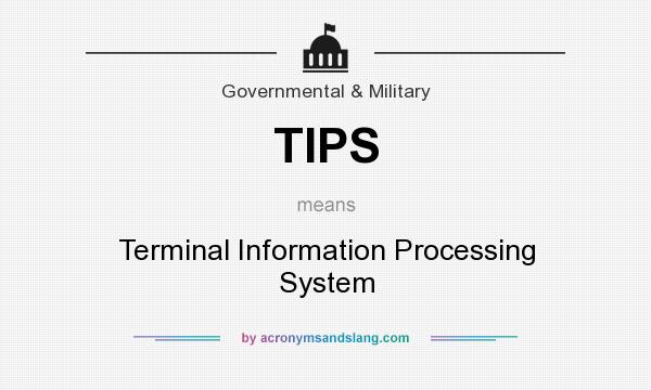 What does TIPS mean? It stands for Terminal Information Processing System