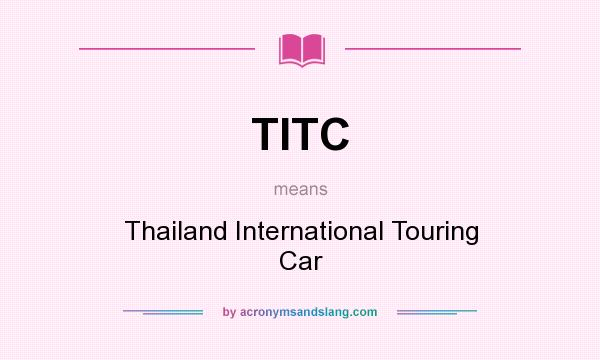 What does TITC mean? It stands for Thailand International Touring Car