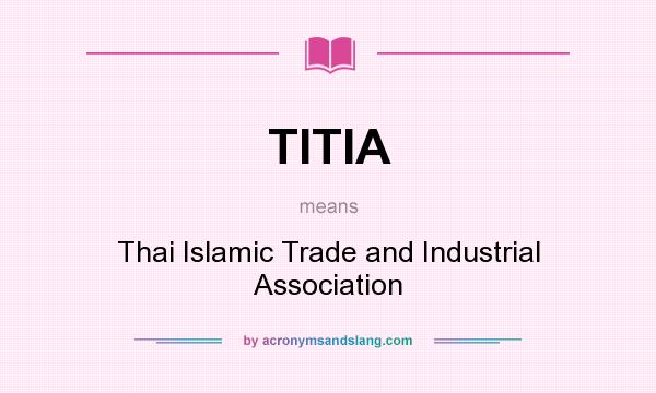 What does TITIA mean? It stands for Thai Islamic Trade and Industrial Association