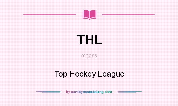 What does THL mean? It stands for Top Hockey League