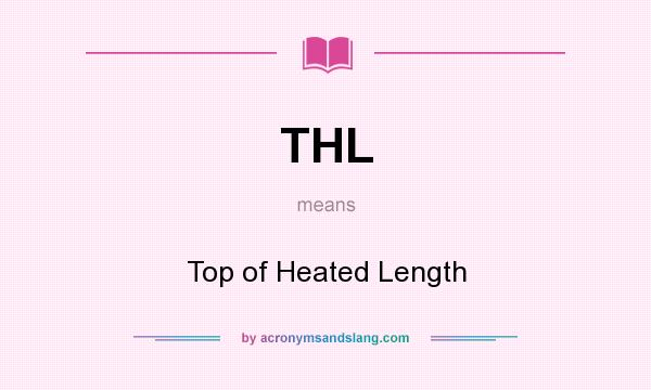 What does THL mean? It stands for Top of Heated Length
