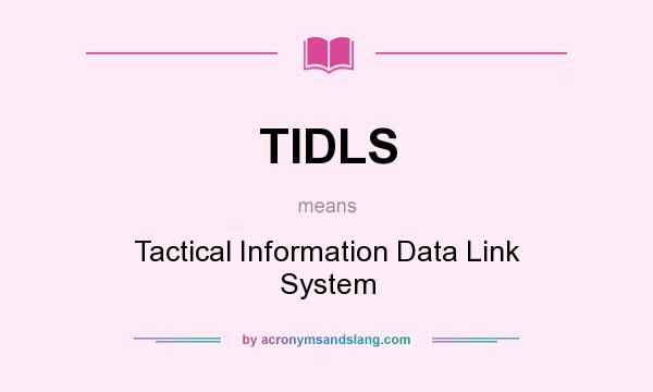 What does TIDLS mean? It stands for Tactical Information Data Link System