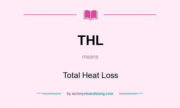 What does THL mean? It stands for Total Heat Loss