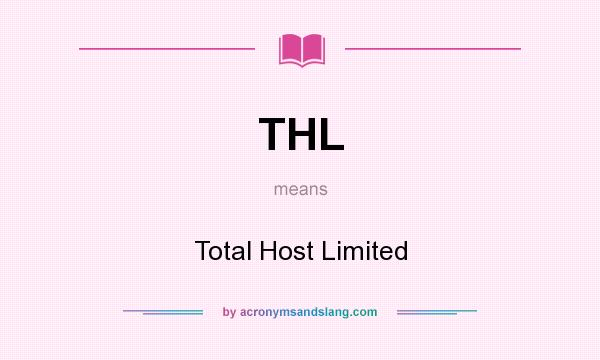 What does THL mean? It stands for Total Host Limited