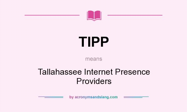 What does TIPP mean? It stands for Tallahassee Internet Presence Providers