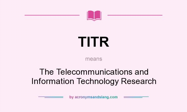 What does TITR mean? It stands for The Telecommunications and Information Technology Research
