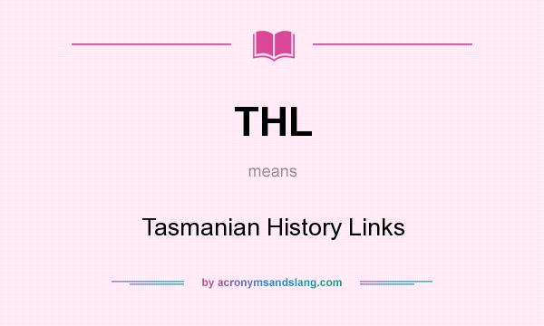 What does THL mean? It stands for Tasmanian History Links