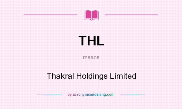 What does THL mean? It stands for Thakral Holdings Limited