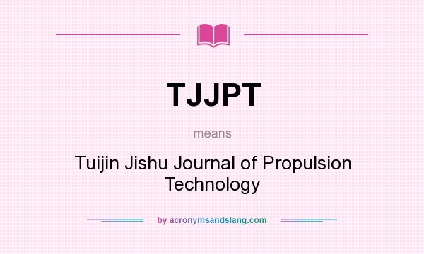 What does TJJPT mean? It stands for Tuijin Jishu Journal of Propulsion Technology