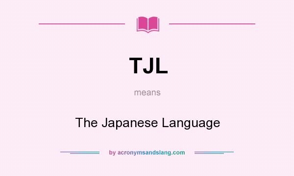 What does TJL mean? It stands for The Japanese Language