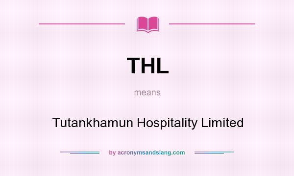 What does THL mean? It stands for Tutankhamun Hospitality Limited