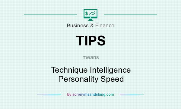 What does TIPS mean? It stands for Technique Intelligence Personality Speed