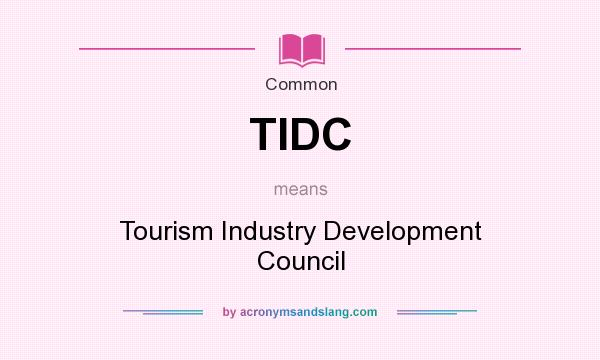What does TIDC mean? It stands for Tourism Industry Development Council