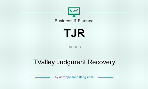 What does TJR mean? It stands for TValley Judgment Recovery