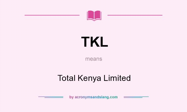 What does TKL mean? It stands for Total Kenya Limited