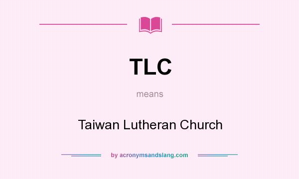 What does TLC mean? It stands for Taiwan Lutheran Church