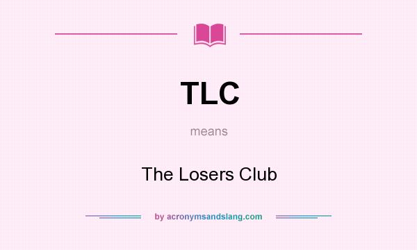 What does TLC mean? It stands for The Losers Club