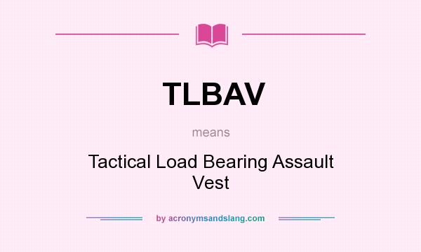 What does TLBAV mean? It stands for Tactical Load Bearing Assault Vest