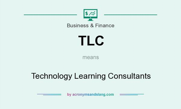 What does TLC mean? It stands for Technology Learning Consultants
