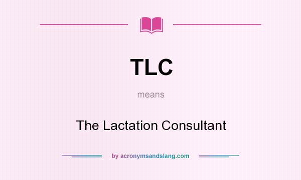 What does TLC mean? It stands for The Lactation Consultant