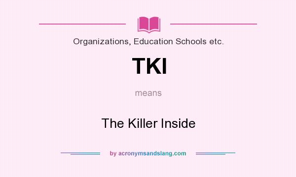 What does TKI mean? It stands for The Killer Inside
