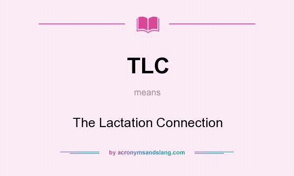 What does TLC mean? It stands for The Lactation Connection