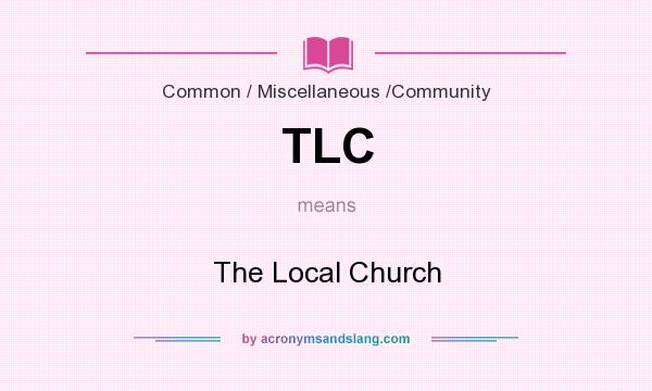 What does TLC mean? It stands for The Local Church