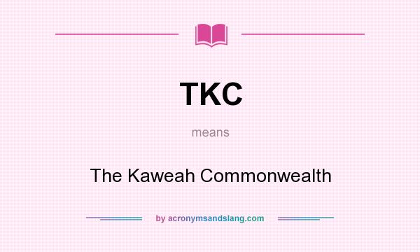 What does TKC mean? It stands for The Kaweah Commonwealth