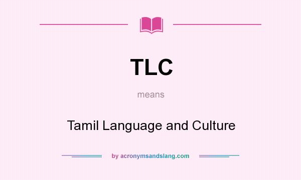 What does TLC mean? It stands for Tamil Language and Culture