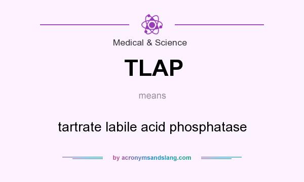 What does TLAP mean? It stands for tartrate labile acid phosphatase