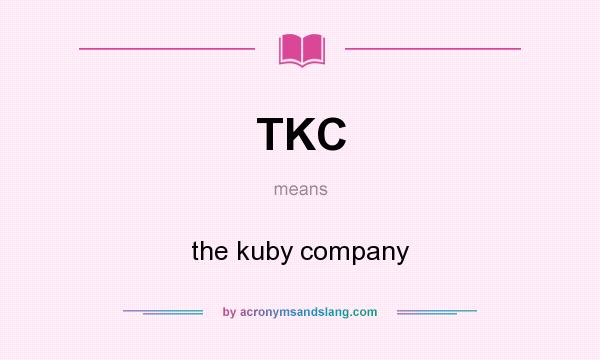 What does TKC mean? It stands for the kuby company