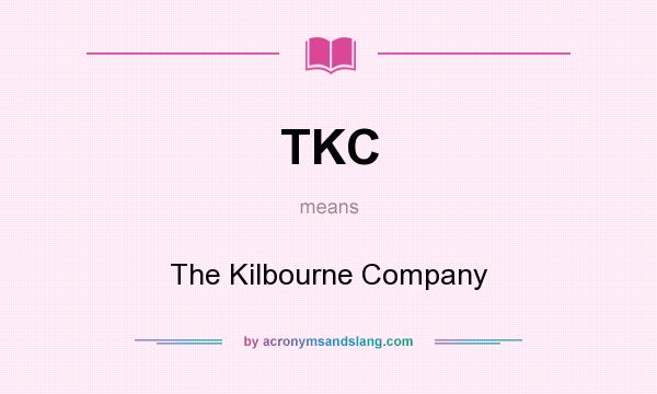 What does TKC mean? It stands for The Kilbourne Company