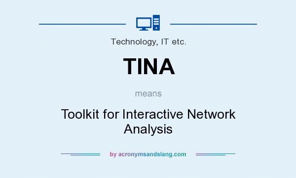 What does TINA mean? It stands for Toolkit for Interactive Network Analysis