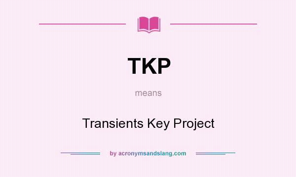 What does TKP mean? It stands for Transients Key Project