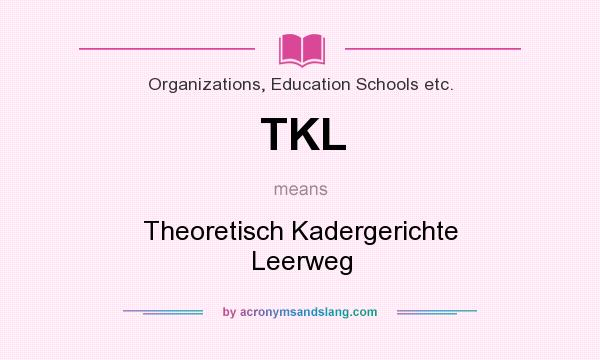 What does TKL mean? It stands for Theoretisch Kadergerichte Leerweg