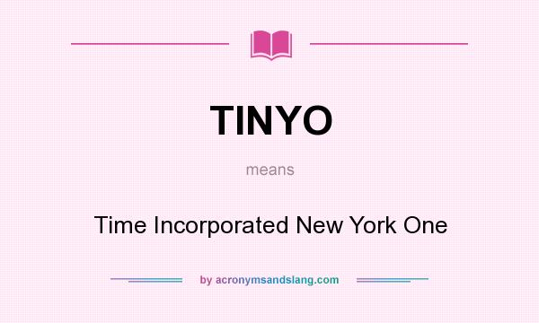 What does TINYO mean? It stands for Time Incorporated New York One