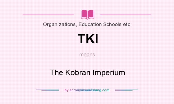What does TKI mean? It stands for The Kobran Imperium