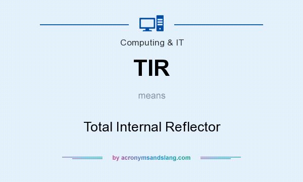 What does TIR mean? It stands for Total Internal Reflector