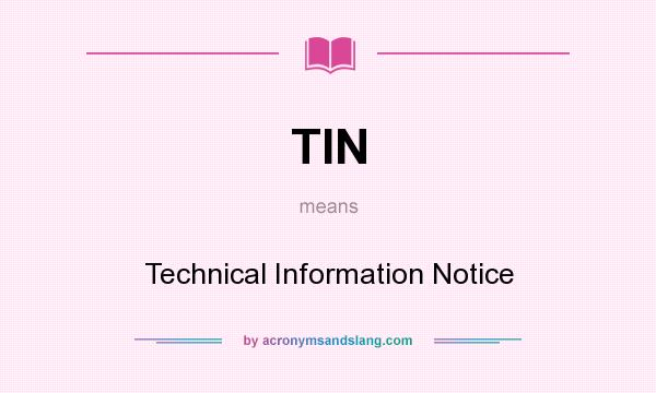 What does TIN mean? It stands for Technical Information Notice