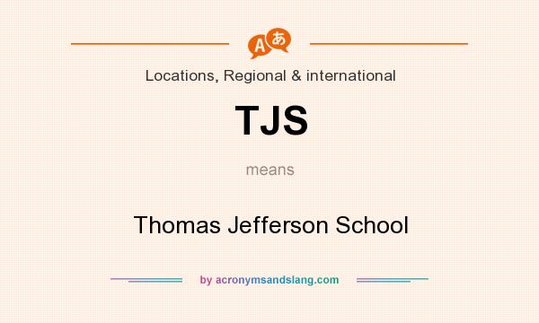 What does TJS mean? It stands for Thomas Jefferson School