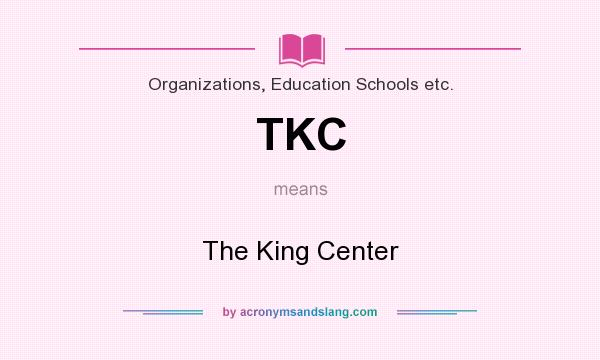 What does TKC mean? It stands for The King Center